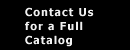 Contact us for a Full Catalog